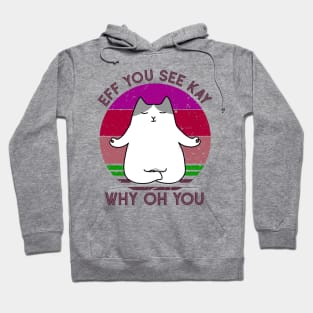 Eff You See Kay Why Oh You Funny Vintage Cat Yoga Lover Hoodie